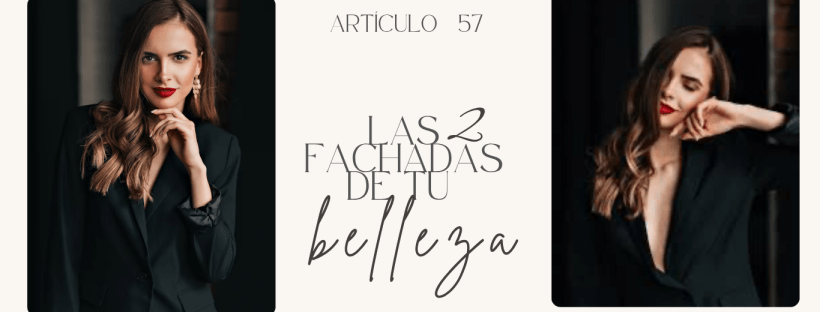 Las dos fachadas de tu belleza , imagen femenina